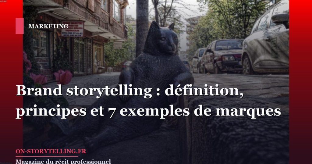 Brand storytelling : définition, principes et 7 exemples de marques