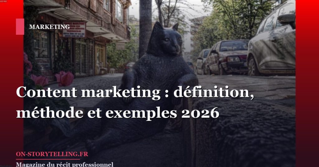 Content marketing : définition, méthode et exemples 2026