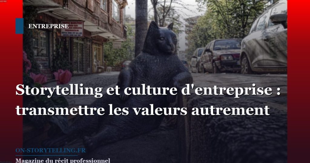 Storytelling et culture d'entreprise : transmettre les valeurs autrement