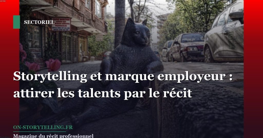 Storytelling et marque employeur : attirer les talents par le récit
